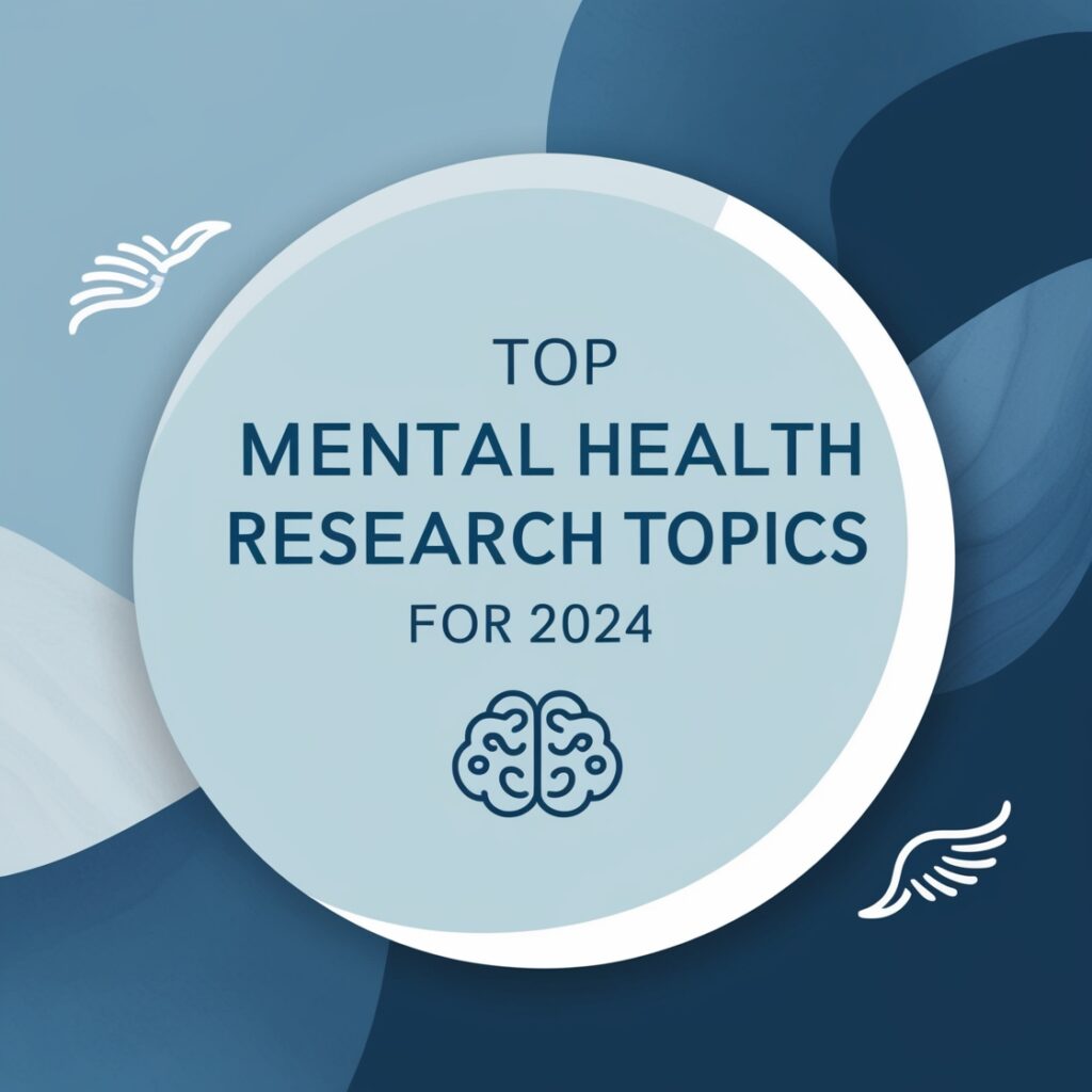 Top Mental Health Research Topics for 2024